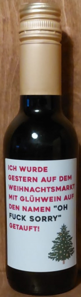 Glühwein "Ich wurde gestern auf dem Weihnachtsmarkt mit Glühwein auf den Namen "Oh fuck sorry" getauft", 250ml